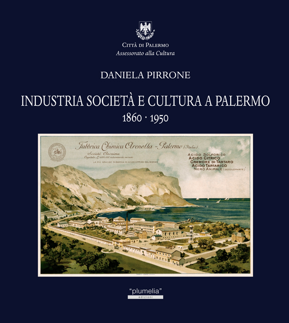 INDUSTRIA SOCIET E CULTURA A PALERMO 1860-1950 Daniela Pirrone Plumelia